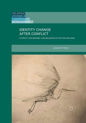 Identity Change after Conflict: Ethnicity, Boundaries and Belonging in the Two Irelands de Jennifer Todd