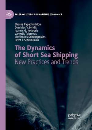 The Dynamics of Short Sea Shipping: New Practices and Trends de Stratos Papadimitriou