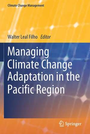 Managing Climate Change Adaptation in the Pacific Region de Walter Leal Filho