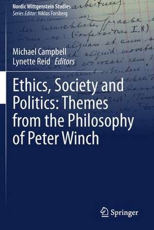 Ethics, Society and Politics: Themes from the Philosophy of Peter Winch de Michael Campbell