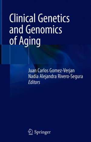 Clinical Genetics and Genomics of Aging de Juan Carlos Gomez-Verjan