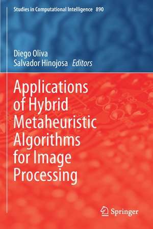 Applications of Hybrid Metaheuristic Algorithms for Image Processing de Diego Oliva