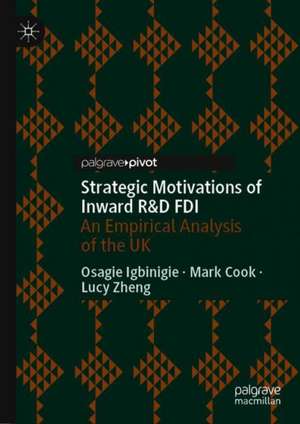 Strategic Motivations of Inward R&D FDI: An Empirical Analysis of the UK de Osagie Igbinigie