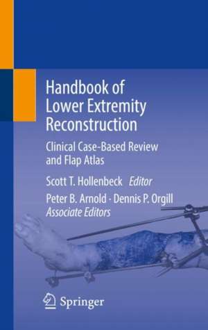 Handbook of Lower Extremity Reconstruction : Clinical Case-Based Review and Flap Atlas de Scott T. Hollenbeck