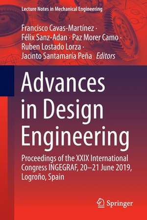 Advances in Design Engineering: Proceedings of the XXIX International Congress INGEGRAF, 20-21 June 2019, Logroño, Spain de Francisco Cavas-Martínez