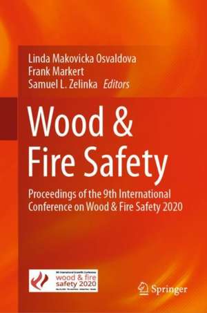 Wood & Fire Safety: Proceedings of the 9th International Conference on Wood & Fire Safety 2020 de Linda Makovicka Osvaldova