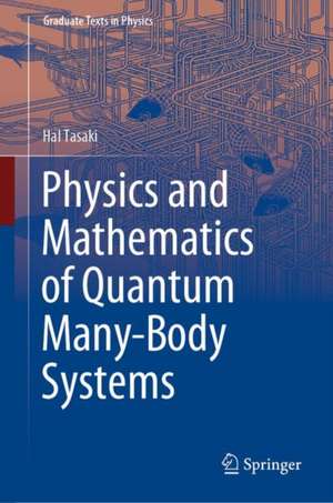 Physics and Mathematics of Quantum Many-Body Systems de Hal Tasaki