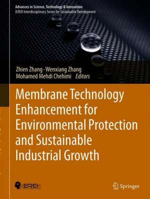 Membrane Technology Enhancement for Environmental Protection and Sustainable Industrial Growth de Zhien Zhang