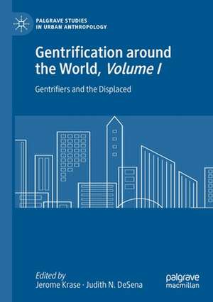 Gentrification around the World, Volume I: Gentrifiers and the Displaced de Jerome Krase