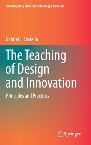 The Teaching of Design and Innovation: Principles and Practices de Gabriel J. Costello