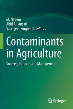 Contaminants in Agriculture: Sources, Impacts and Management de M. Naeem