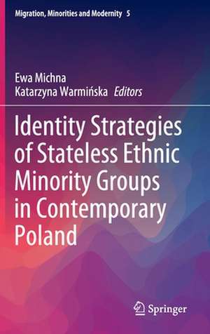 Identity Strategies of Stateless Ethnic Minority Groups in Contemporary Poland de Ewa Michna