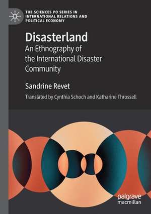 Disasterland: An Ethnography of the International Disaster Community de Sandrine Revet