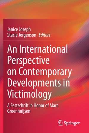 An International Perspective on Contemporary Developments in Victimology: A Festschrift in Honor of Marc Groenhuijsen de Janice Joseph