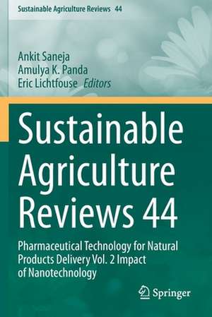 Sustainable Agriculture Reviews 44: Pharmaceutical Technology for Natural Products Delivery Vol. 2 Impact of Nanotechnology de Ankit Saneja