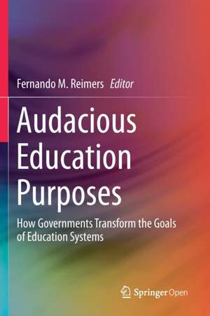 Audacious Education Purposes: How Governments Transform the Goals of Education Systems de Fernando M. Reimers