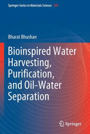 Bioinspired Water Harvesting, Purification, and Oil-Water Separation de Bharat Bhushan