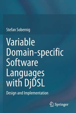 Variable Domain-specific Software Languages with DjDSL: Design and Implementation de Stefan Sobernig