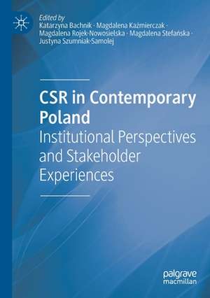 CSR in Contemporary Poland: Institutional Perspectives and Stakeholder Experiences de Katarzyna Bachnik