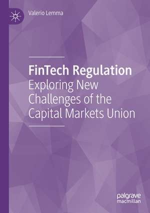 FinTech Regulation: Exploring New Challenges of the Capital Markets Union de Valerio Lemma