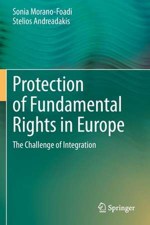 Protection of Fundamental Rights in Europe: The Challenge of Integration de Sonia Morano-Foadi