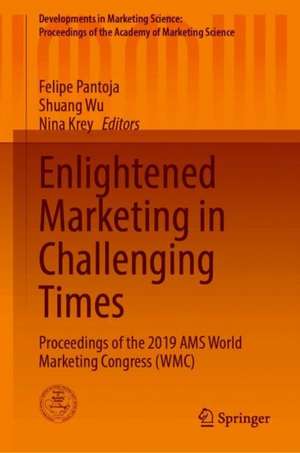 Enlightened Marketing in Challenging Times: Proceedings of the 2019 AMS World Marketing Congress (WMC) de Felipe Pantoja