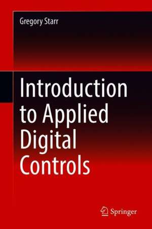 Introduction to Applied Digital Controls de Gregory Starr