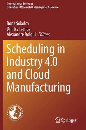 Scheduling in Industry 4.0 and Cloud Manufacturing de Boris Sokolov