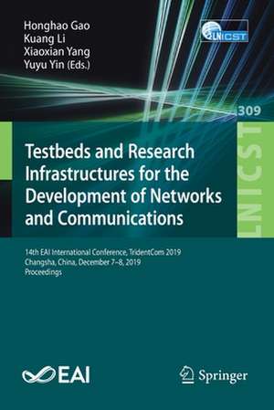 Testbeds and Research Infrastructures for the Development of Networks and Communications: 14th EAI International Conference, TridentCom 2019, Changsha, China, December 7-8, 2019, Proceedings de Honghao Gao