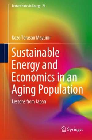 Sustainable Energy and Economics in an Aging Population: Lessons from Japan de Kozo Torasan Mayumi