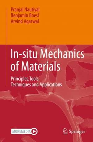 In-situ Mechanics of Materials: Principles,Tools, Techniques and Applications de Pranjal Nautiyal