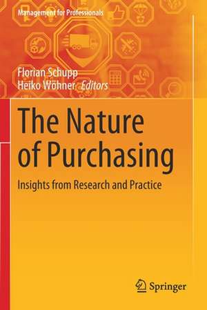 The Nature of Purchasing: Insights from Research and Practice de Florian Schupp