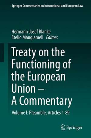 Treaty on the Functioning of the European Union - A Commentary: Volume I: Preamble, Articles 1-89 de Hermann-Josef Blanke