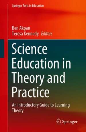 Science Education in Theory and Practice: An Introductory Guide to Learning Theory de Ben Akpan