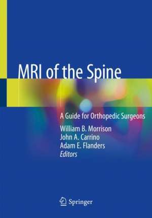 MRI of the Spine: A Guide for Orthopedic Surgeons de William B. Morrison