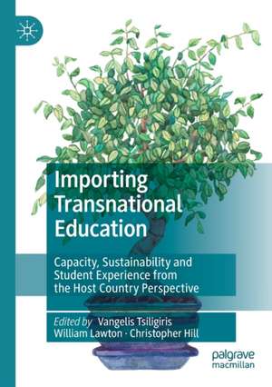 Importing Transnational Education: Capacity, Sustainability and Student Experience from the Host Country Perspective de Vangelis Tsiligiris