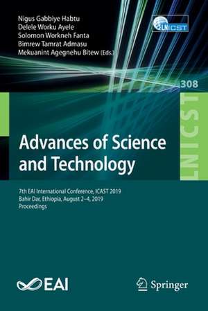 Advances of Science and Technology: 7th EAI International Conference, ICAST 2019, Bahir Dar, Ethiopia, August 2–4, 2019, Proceedings de Nigus Gabbiye Habtu