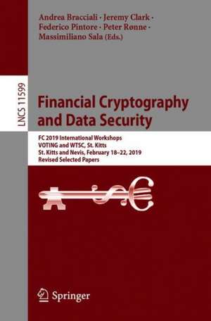 Financial Cryptography and Data Security: FC 2019 International Workshops, VOTING and WTSC, St. Kitts, St. Kitts and Nevis, February 18–22, 2019, Revised Selected Papers de Andrea Bracciali