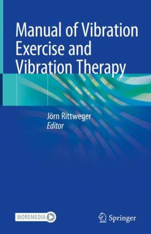 Manual of Vibration Exercise and Vibration Therapy de Jörn Rittweger