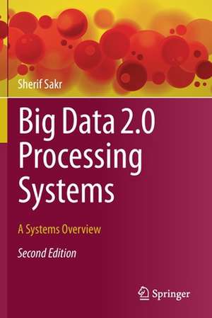 Big Data 2.0 Processing Systems: A Systems Overview de Sherif Sakr