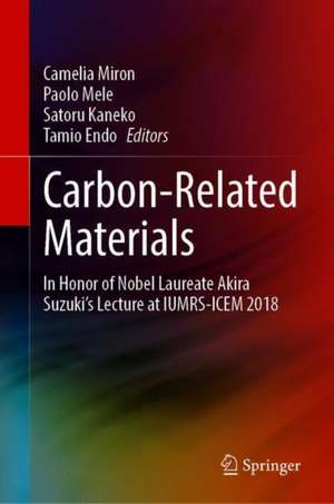 Carbon-Related Materials: In Honor of Nobel Laureate Akira Suzuki’s Lecture at IUMRS-ICEM 2018 de Camelia Miron