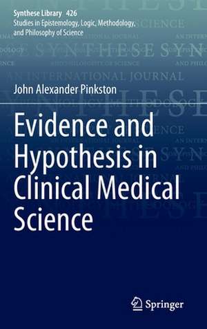 Evidence and Hypothesis in Clinical Medical Science de John Alexander Pinkston