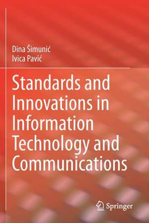 Standards and Innovations in Information Technology and Communications de Dina Šimunić