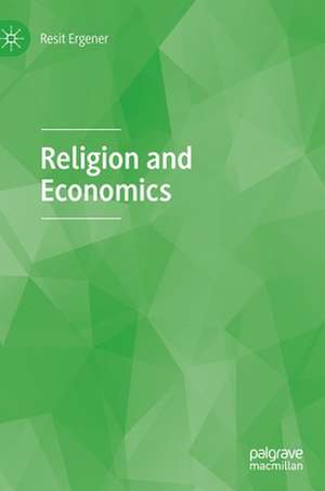 Religion and Economics de Resit Ergener