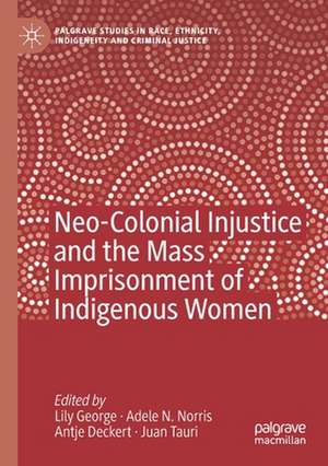 Neo-Colonial Injustice and the Mass Imprisonment of Indigenous Women de Lily George