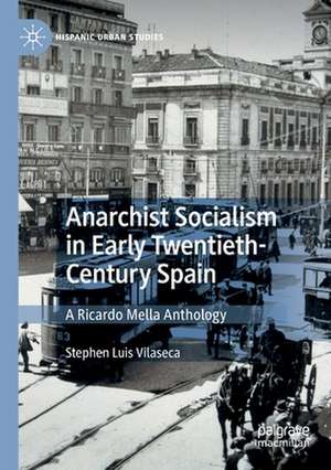 Anarchist Socialism in Early Twentieth-Century Spain: A Ricardo Mella Anthology de Stephen Luis Vilaseca