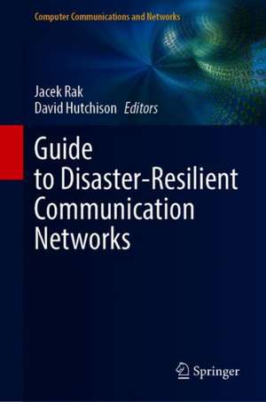 Guide to Disaster-Resilient Communication Networks de Jacek Rak