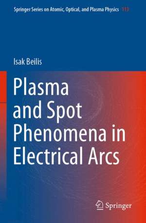 Plasma and Spot Phenomena in Electrical Arcs de Isak Beilis