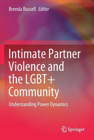 Intimate Partner Violence and the LGBT+ Community: Understanding Power Dynamics de Brenda Russell