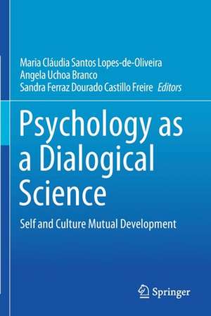 Psychology as a Dialogical Science: Self and Culture Mutual Development de Maria Cláudia Santos Lopes-de-Oliveira